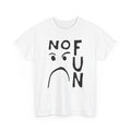 no fun hand drawn font and mad face tshirt