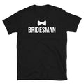 Bridesman Wedding Marriage Bridal Party Bachelorette Short-Sleeve Unisex T-Shirt