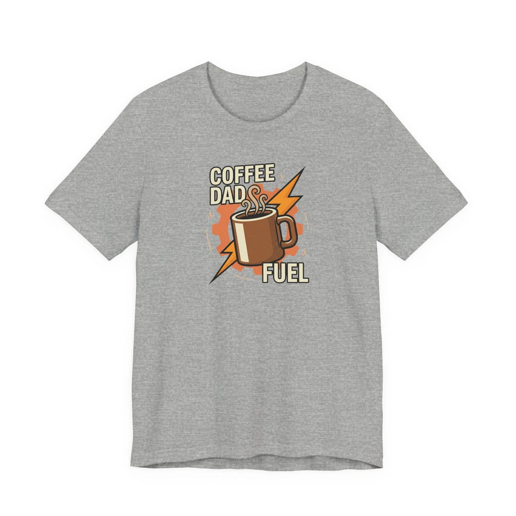 Coffee Dad Fuel T-Shirt | Funny Coffee Loving Father Gift | Best Dad Ever Shirt