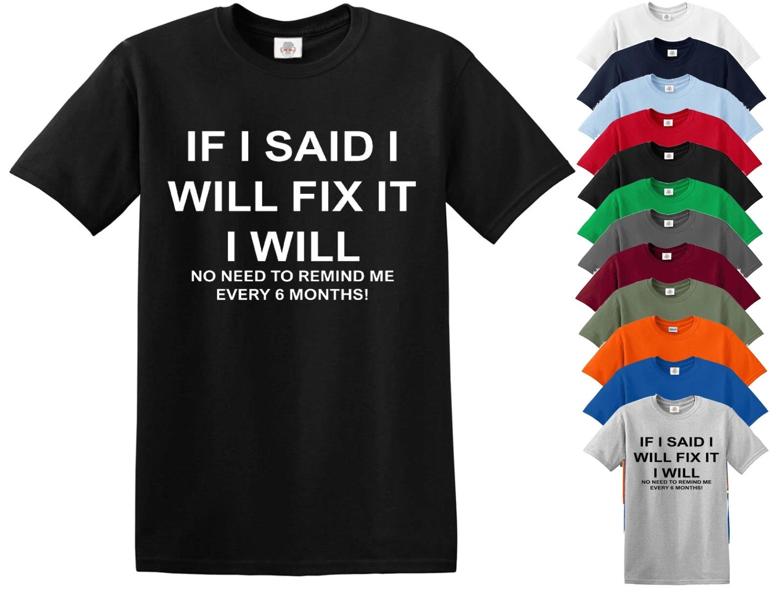 IF I SAID I WILL FIX IT FUNNY T-SHIRT JOKE SARCASTIC SLOGAN DAD GIFT IDEA TEE