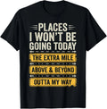 Places I Won't Be Going Today Funny Sarcastic Quote T-Shirt unisex T-Shirt