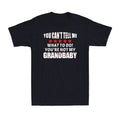 You Can't Tell Me What To Do You're Not My Grandbaby Funny Dad Joke Gift T-Shirt