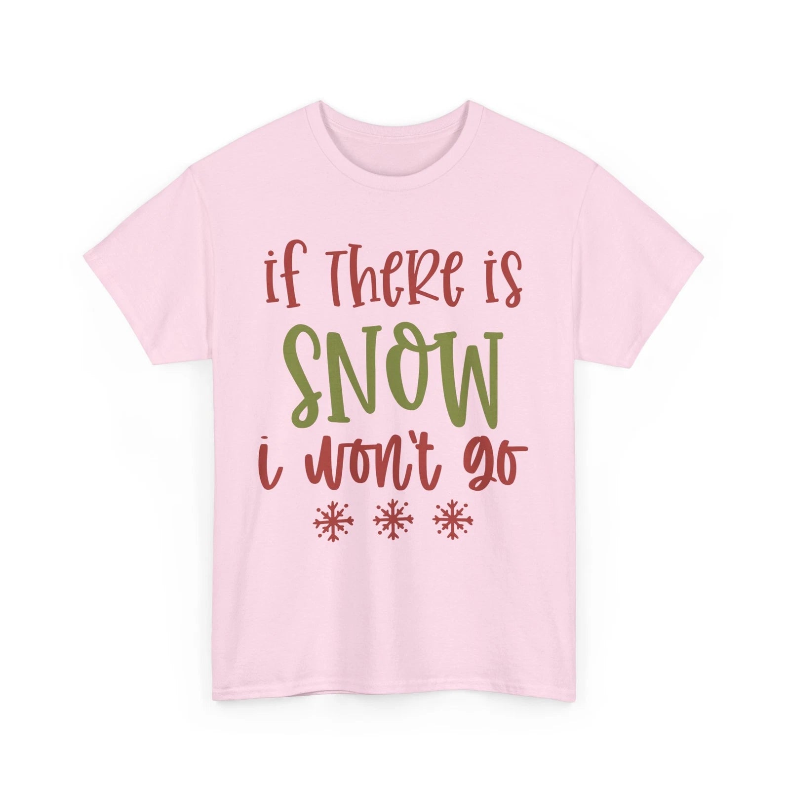 If There Snow I Won't Go Frost & Chill Shirt | Cozy Winter Fashion for Cold Days