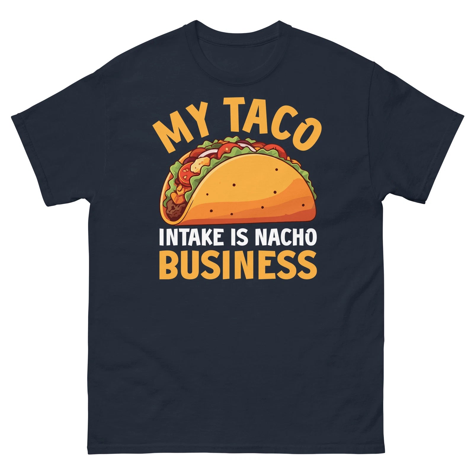 My Taco Intake Is Nacho Business Mexican Food Cinco de Mayo Unisex Classic Tee
