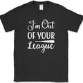 I'm Out of Your League T-Shirt Funny Dating Baseball Humor Text Tee