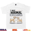 Funny sarcastic I Was Normal Two Whippets Ago Dog lover T-Shirt