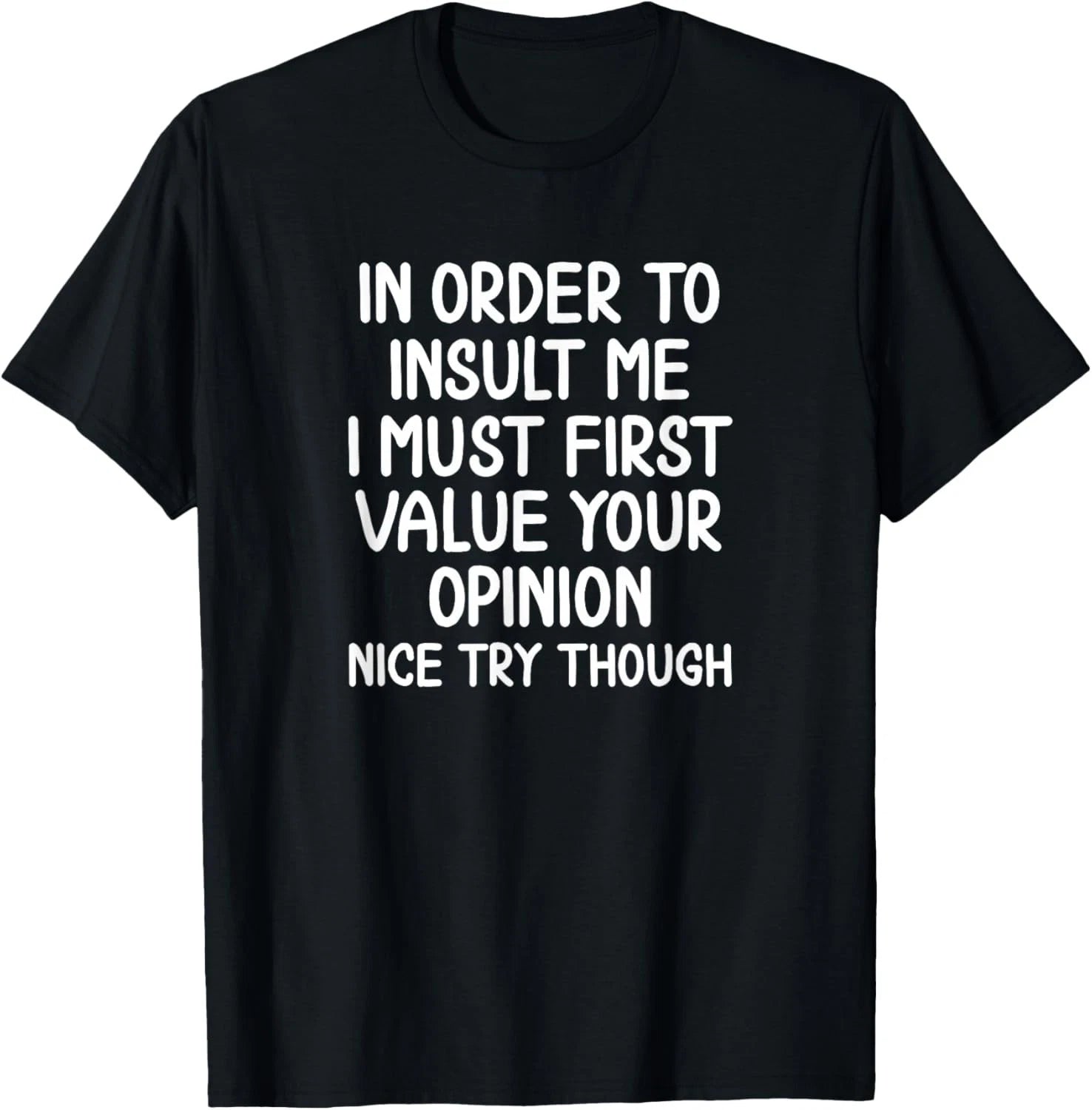 Funny_ in Order to Insult Me T-Shirt_ Joke Sarcastic Tee T-Shirt