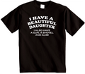 I Have A Beautiful Daughter Funny T-Shirt - Novelty Joke Dads or mums tshirt
