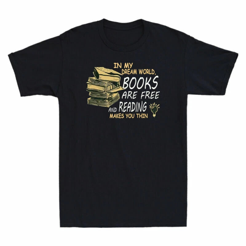Reading Free World Makes You In Shirt Shirt My Dream T Thin Are And Funny Books