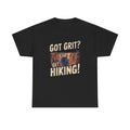 Got Grit Get Hiking T Shirt Funny Outdoor Adult Tee for Hikers and Climbers