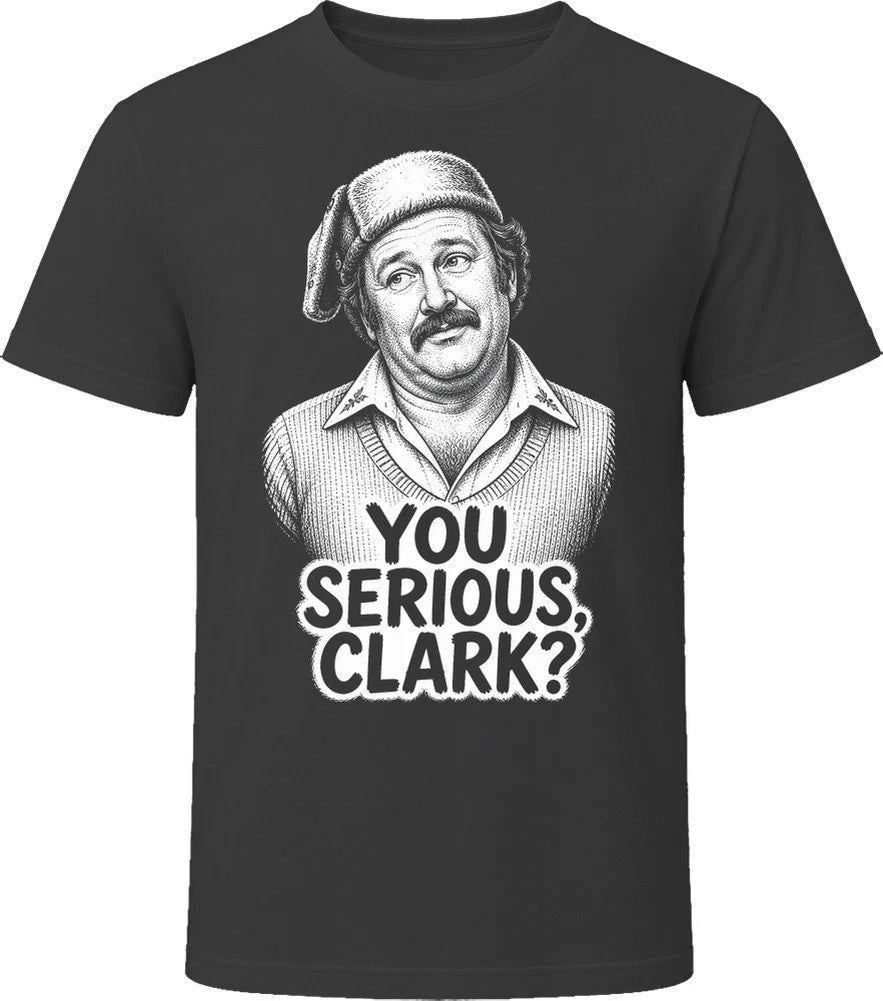 Cousin Eddie You Serious Clark Christmas Vacation Funny 80s Comedy T Shirt