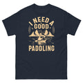I Need a Good Paddling Outdoor Canoe Kayaking Adventure Men's Classic Tee