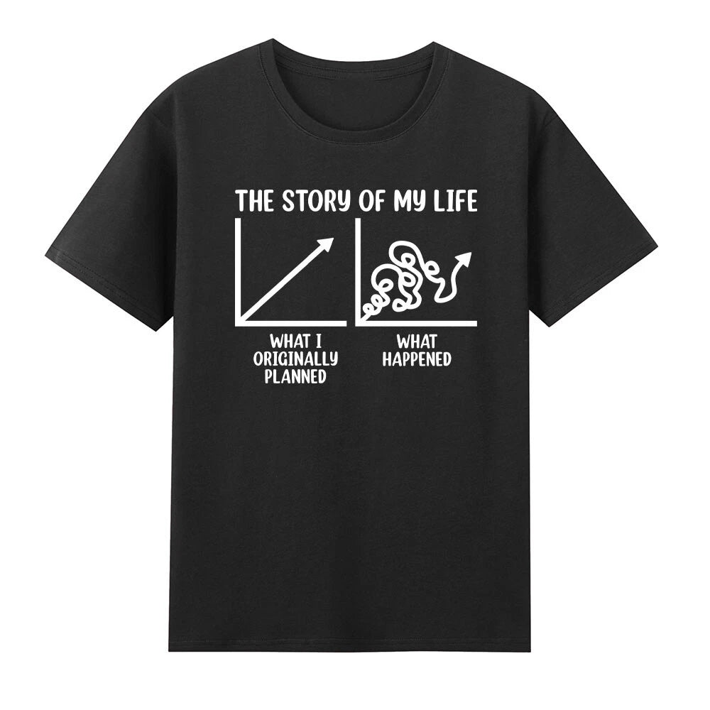 The Story of My Life What I Planned What Happened T-Shirt