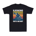 Sleeve Funny Kayaking T-Shirt Kayak Graphic Cotton Gets Men's Me Wet Short Retro