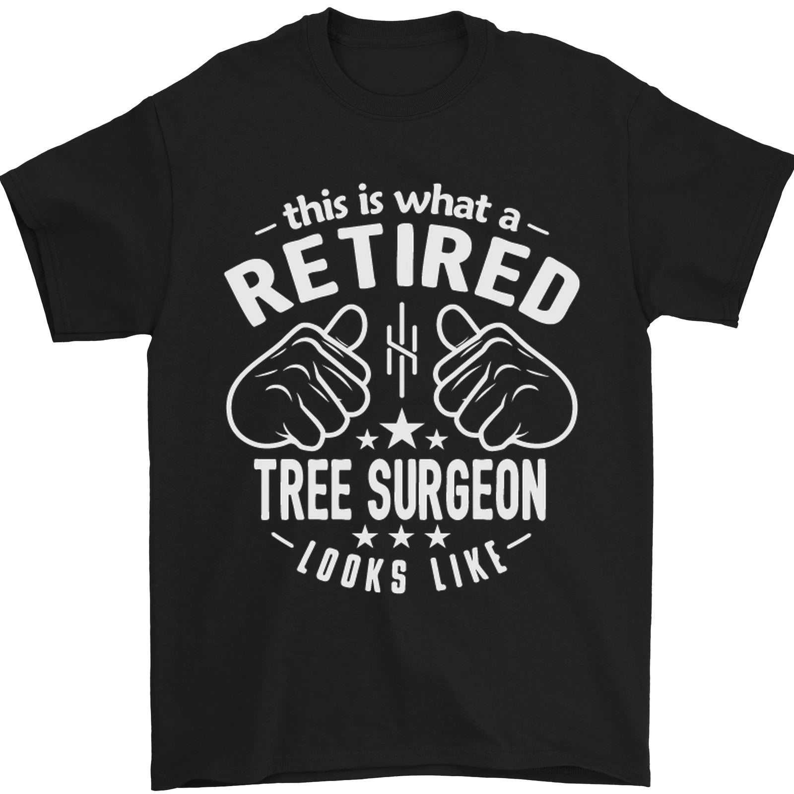 A Retired Tree Surgeon Looks Like Mens T-Shirt 100% Cotton