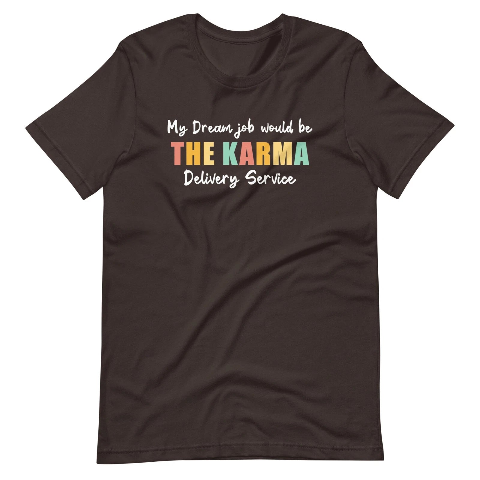 My Dream Job Is The Karma Delivery Service Shirt Funny Sarcastic Karma T-Shirt