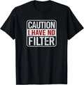 Caution I have no filter Funny sarcastic humor Short Sleeve T-Shirt