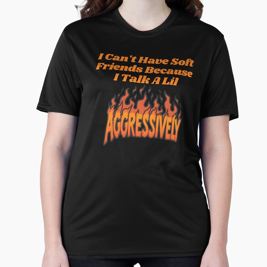 I Can't Have Soft Friends Because I Talk A Lil Agressively by SillyDarkShop