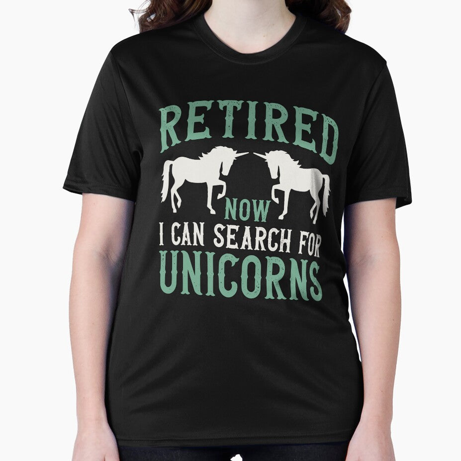 Retirement Humor Retired Now I Can Search For Unicorns by fantasticdesign