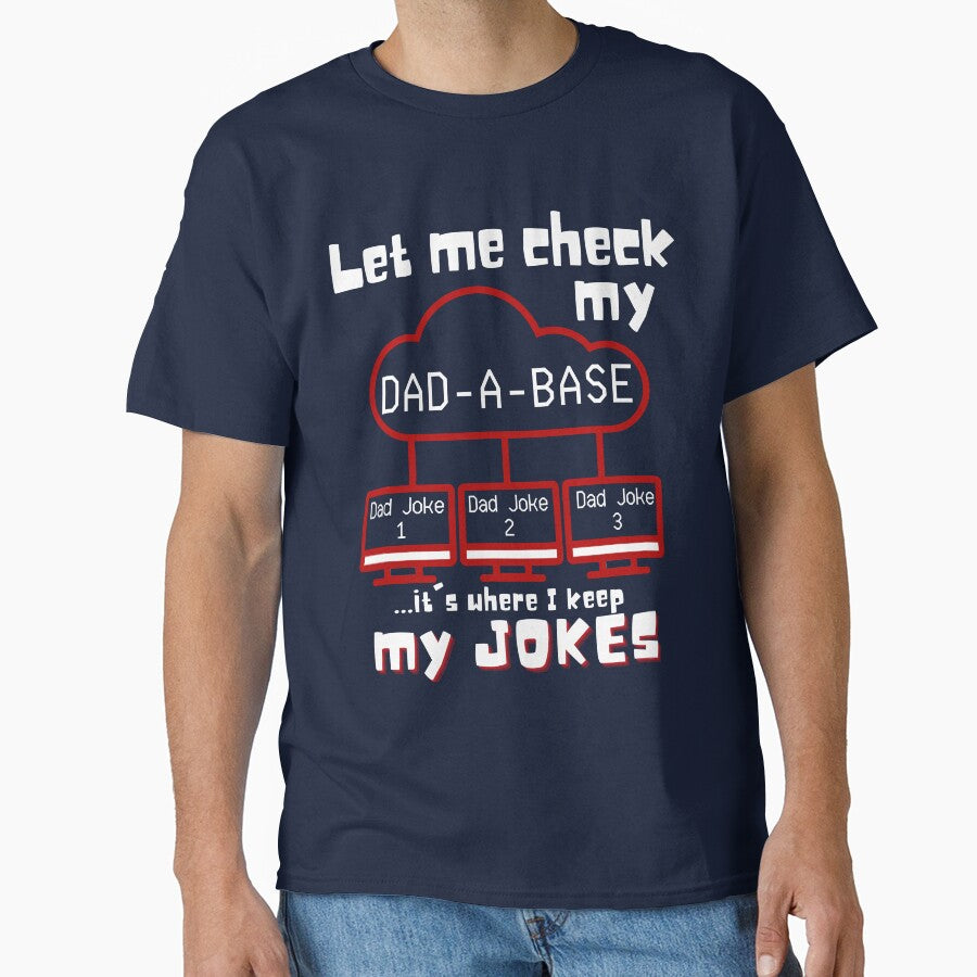Let Me Check my Dad-A-Base it's where I keep all my jokes - funny dad joke design by Adonalyn