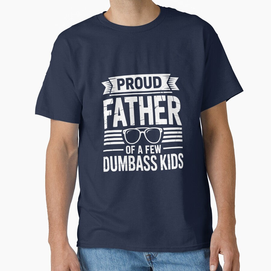 Funny  Father of A Few Dumbass Fathers Day Dad Joke by gourpmerzihd