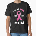 I Wear Pink For My Mom Breast Cancer Awareness T-Shirt by AllStarMerch