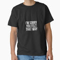 I'm Sorry You Felt That Way by BigMovesHustler
