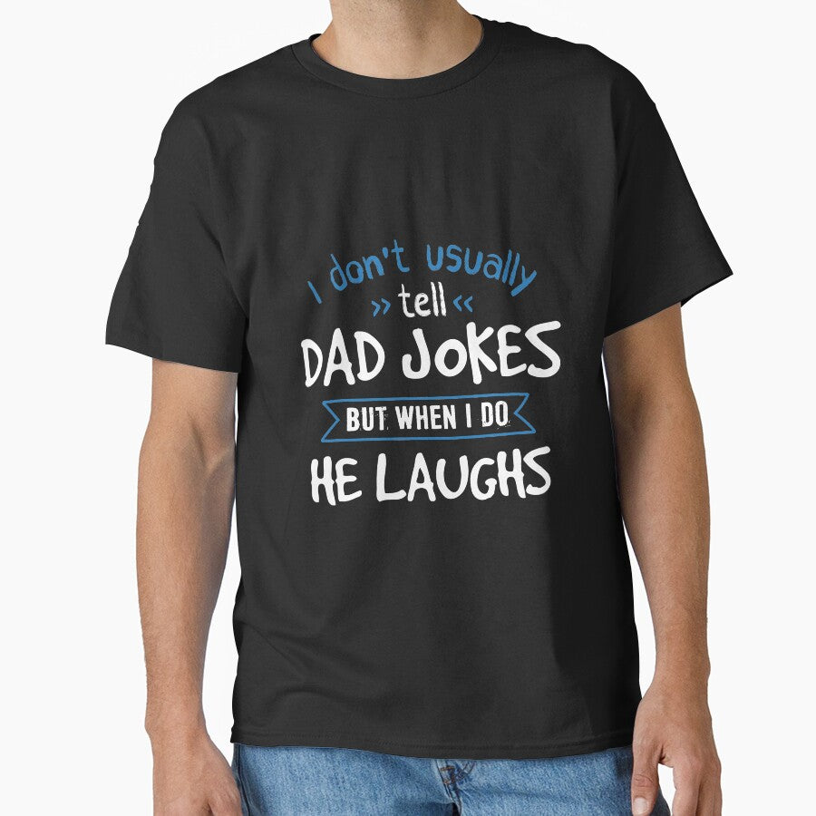 When I Tell Dad Jokes, He Laughs by jslbdesigns