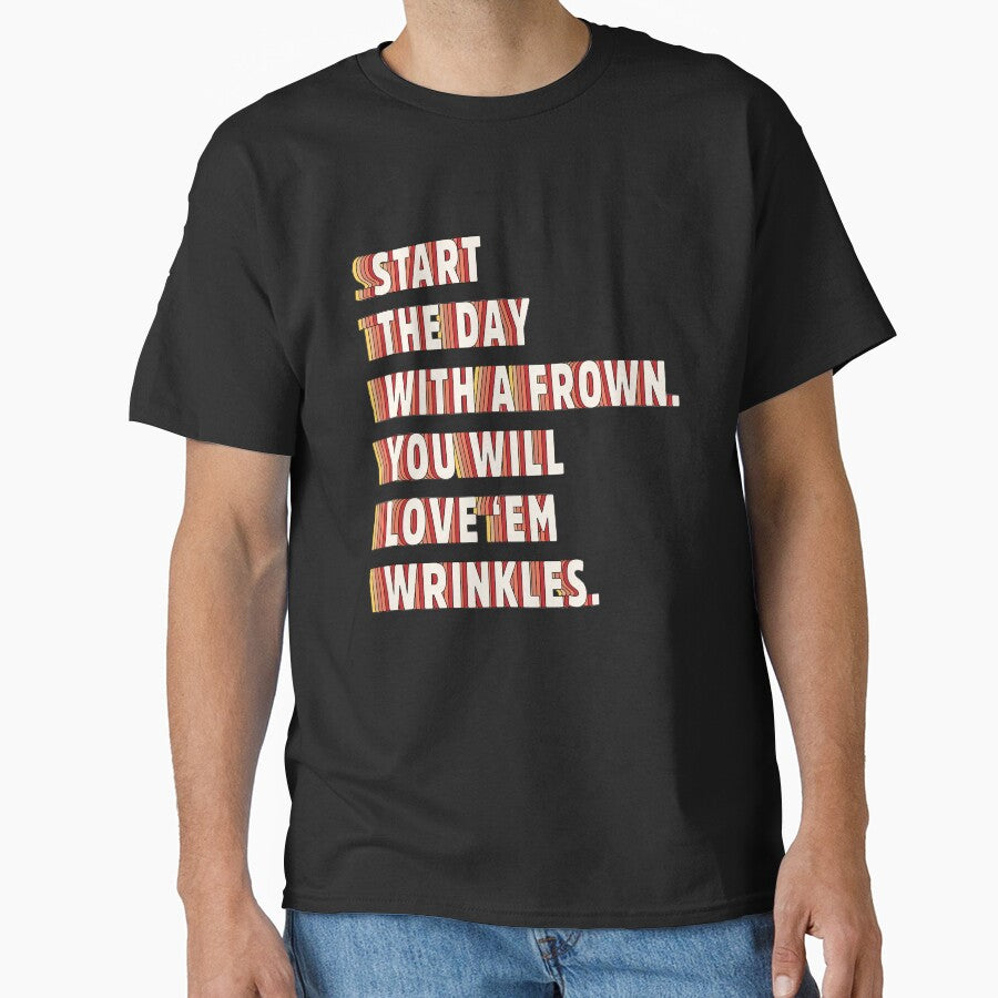 Start the day with a frown. You will love 'em wrinkles  |  unmotivated funny negative quote by Magic Mango