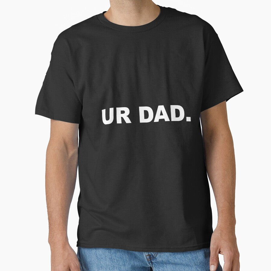 Ur Dad Funny Sarcastic Meme Joke by Family Roast Club