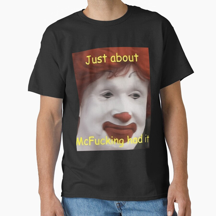 just about mcfucking had it meme by ewcovlcck44