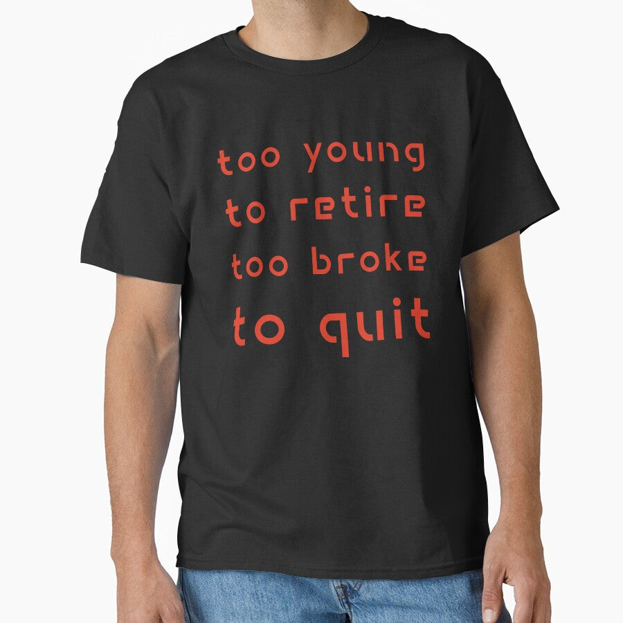 Too Young to Retire Too Broke to Quit by Margerita23