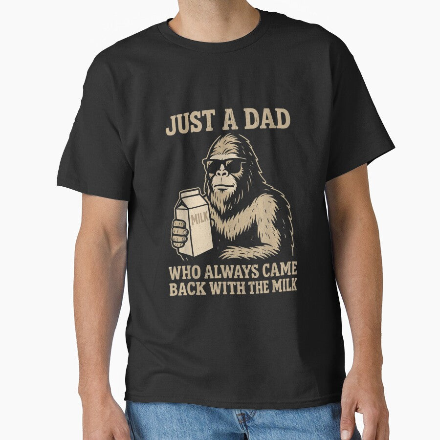 Just A Dad Who Always Came Back With The Milk Bigfoot fathers day by salmzouriart