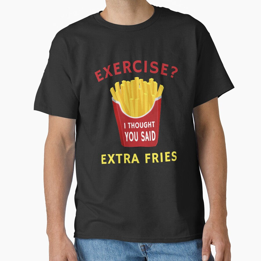 Exercise Extra Fries Funny Weight Loss Humor Diet Quote by sillyquestions