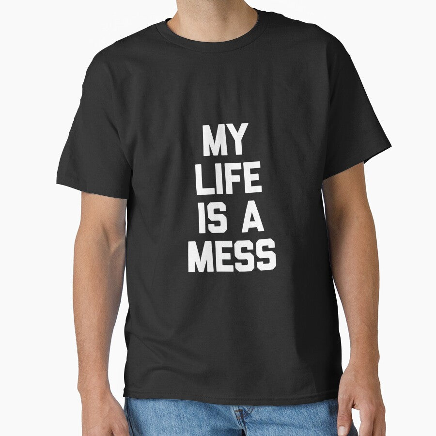 My Life Is A Mess - Funny Saying Sarcastic Cute Cool Novelty by DorisSPipkin