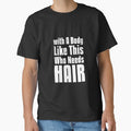 with A Body Like This Who Needs Hair sarcastic quote by RedYolk