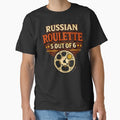 Russian Roulette 5 Out Of 6 Shirt - Dark Humor by WhyNotZuK