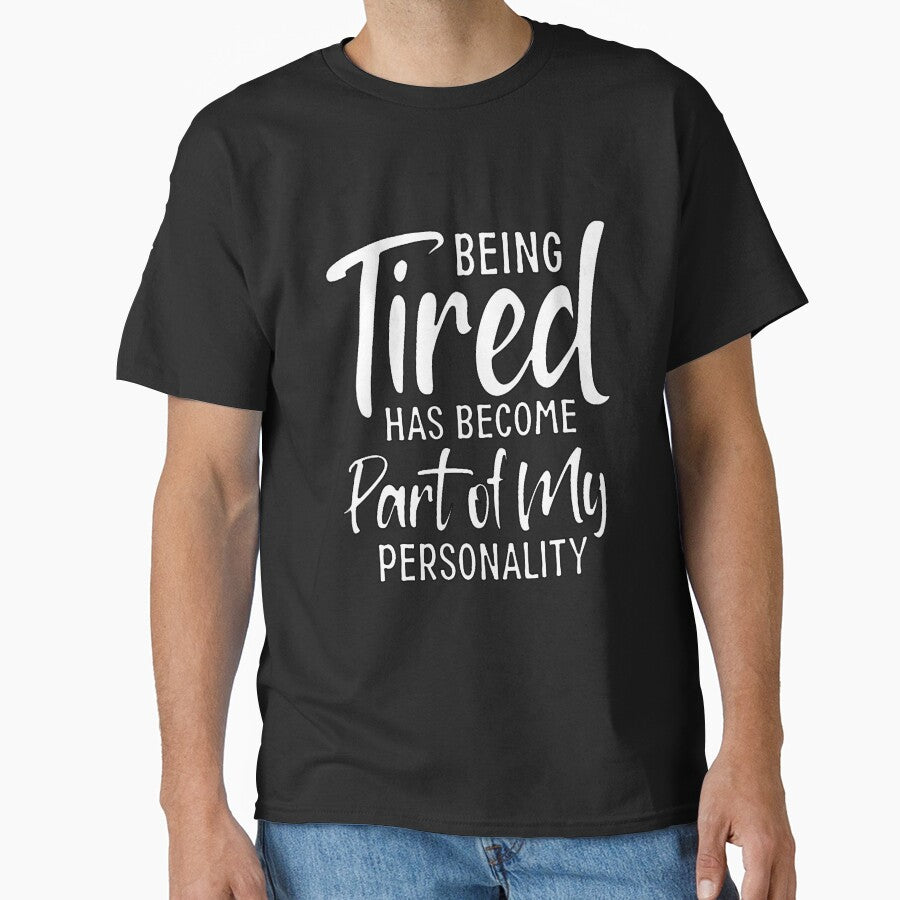 Funny Sarcastic Humor Being Tired Has Become Part Of My Personality by fantasticdesign