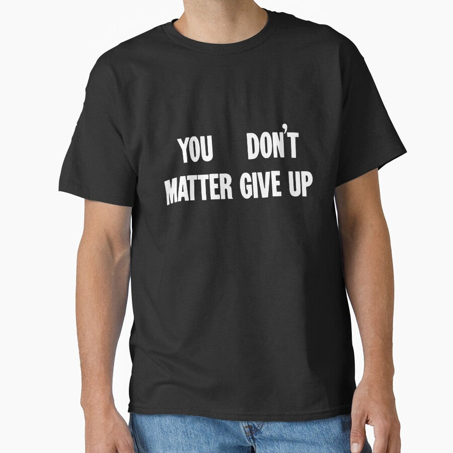 You Matter, Don't Give Up / You Don't Matter, Give Up by Good-Looking Corpse