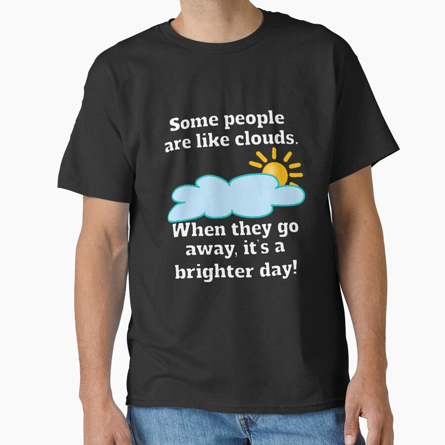 Funny Sarcastic Some People Are Like Clouds by fantasticdesign
