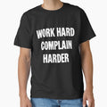 Work Hard. Complain Harder. by Good-Looking Corpse
