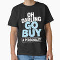 Oh Darling Go Buy A Personality Funny Quote Humor by DorisSPipkin