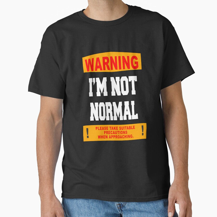 Funny Sarcastic Humor Warning I'm Not Normal by fantasticdesign