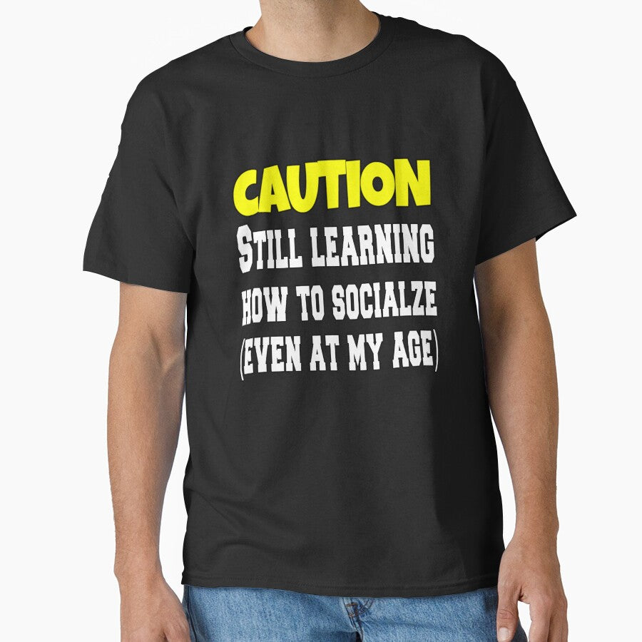 Funny Sarcastic Humor Caution Still Learning How To Socialize by fantasticdesign