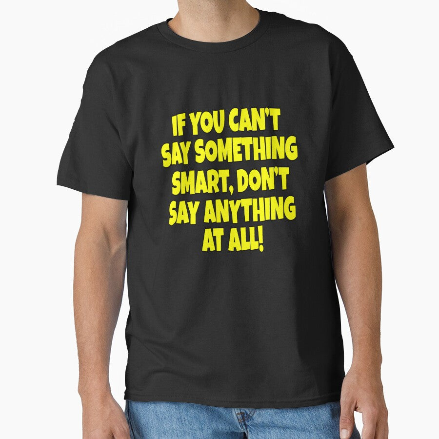 Funny Sarcastic Saying If You Can’t Say Something Smart by fantasticdesign