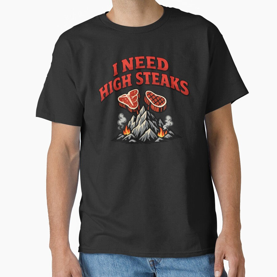 I Need High Steaks Funny Steak Pun Mountain Grill Humor Design by TeeTimeTreasure