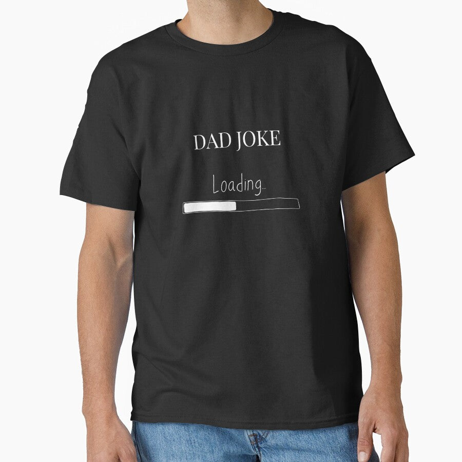 Dad joke Father's Day loading t-shirt by 0allthing
