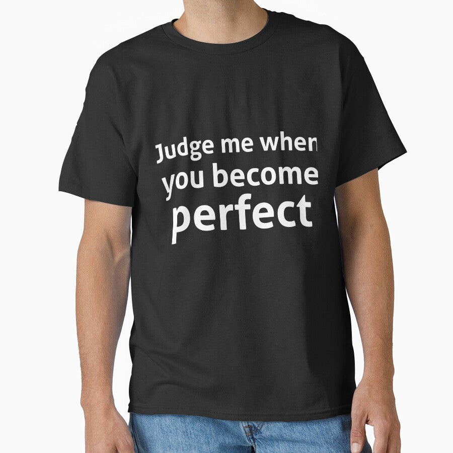 Judge me when you become perfect sassy quote by RedYolk