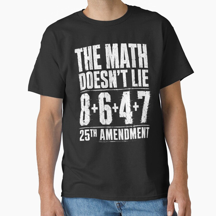 The Math Doesn’t Lie 8+6+4+7 | Funny Political Satire Quote Design 25th Amendment by ArcaneArtistry