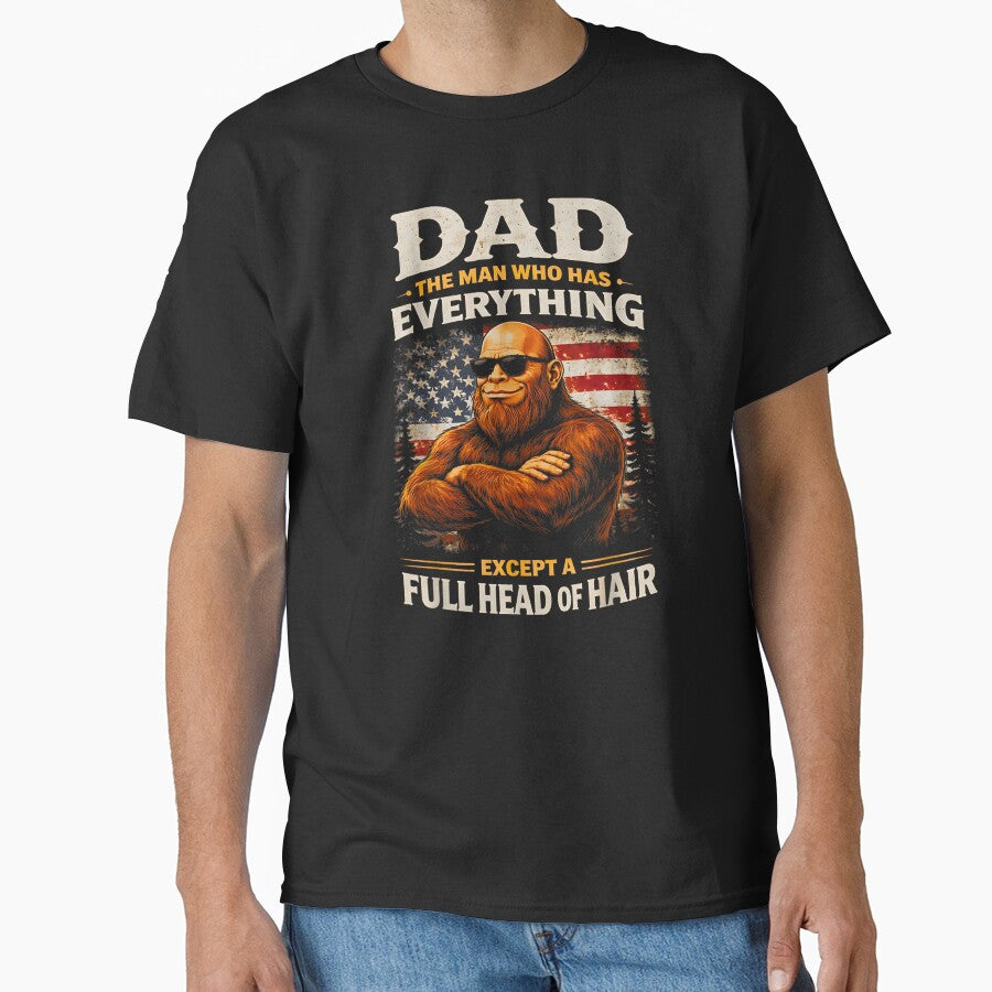 Dad The Man Who Has Everything Except A Full Head Of Hair - Funny Sasquatch by Shobekshop